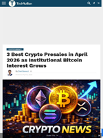 3 Best Crypto Presales in April 2026 as Institutional Bitcoin Interest Grows - TechBullion
