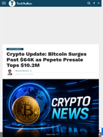 Crypto Update: Bitcoin Surges Past $64K as Pepeto Presale Tops $10.2M - TechBullion