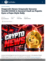 Dogecoin News: Grayscale Secures 144.8M DOGE in Second Vault as Pepeto Eyes a Pepe-Style Rally - TechBullion