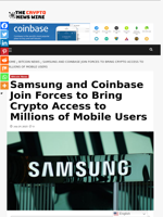 Samsung and Coinbase Join Forces to Bring Crypto Access to Millions of Mobile Users - The Crypto News Wire