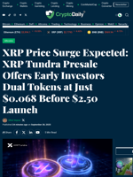 XRP Price Surge Expected: XRP Tundra Presale Offers Early Investors Dual Tokens at Just $0.068 Before $2.50 Launch - Crypto Daily