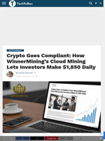 Crypto Goes Compliant: How WinnerMining’s Cloud Mining Lets Investors Make $1,850 Daily - TechBullion
