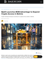 Bybit Launches BOB Advantage to Expand Crypto Access in Bolivia - DailyCoin