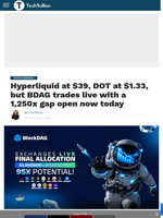 Hyperliquid at $39, DOT at $1.33, but BDAG trades live with a 1,250x gap open now today