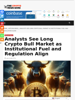 Analysts See Long Crypto Bull Market as Institutional Fuel and Regulation Align - The Crypto News Wire