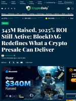 343M Raised, 3025% ROI Still Active: BlockDAG Redefines What a Crypto Presale Can Deliver - Crypto Daily