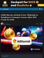 $40B Bitcoin Airdrop Error: Bithumb to Reimburse Customer Losses After BTC Crash To $55k