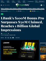 LBank’s $100M Bonus Pro Surpasses $50M Claimed, Reaches 1 Billion Global Impressions - Crypto Daily