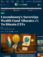 Luxembourg’s Sovereign Wealth Fund Allocates 1% To Bitcoin ETFs - Crypto Daily