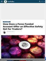 How Does a Forex Funded Account Offer an Effective Safety Net for Traders? - TechBullion