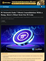Pi Network Ends 7-Week Consolidation With a Bang, Here's What Next For Pi Coin
