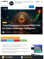 Trend Research Dumps 612K ETH as Risky Leverage Collapses | Live Bitcoin News