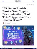 U.S. Set to Punish Banks Over Crypto Discrimination, Could This Trigger the Next Bitcoin Boom?