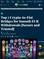 Top 7 Crypto-to-Fiat Bridges for Smooth EUR Withdrawals [Secure and Trusted] - Crypto Daily