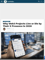 Why Web3 Projects Live or Die by Their X Presence in 2026 - TechBullion