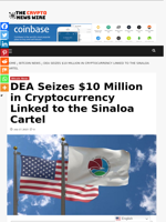 DEA Seizes $10 Million in Cryptocurrency Linked to the Sinaloa Cartel - The Crypto News Wire