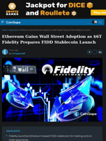 Ethereum Gains Wall Street Adoption as Fidelity Prepares FIDD Stablecoin Launch