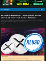 XRP Price Impact if RLUSD Captures 10% of Citi's 1.6T Stablecoin Market Forecast