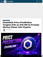 Chainlink Price Prediction Targets $30 as $10.9M in Presale Money Flows Into Pepeto - TechBullion