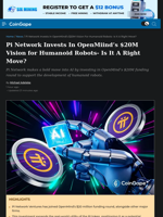 Pi Network Invests In OpenMiind’s $20M Vision for Humanoid Robots- Is It A Right Move?