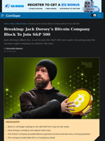 Jack Dorsey's Bitcoin Company Block Inc Set To Join S&P 500