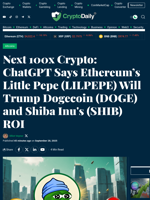 Next 100x Crypto: ChatGPT Says Ethereum’s Little Pepe (LILPEPE) Will Trump Dogecoin (DOGE) and Shiba Inu's (SHIB) ROI - Crypto Daily
