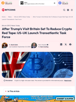 After Trump's Visit Britain Set To Reduce Crypto Red Tape: US-UK Launch Transatlantic Task Force - 99Bitcoins