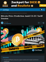 Bitcoin Price Prediction Amid US-EU Tariff Tension