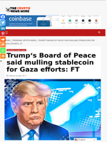 Trump‘s Board of Peace said mulling stablecoin for Gaza efforts: FT - The Crypto News Wire
