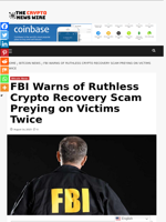 FBI Warns of Ruthless Crypto Recovery Scam Preying on Victims Twice - The Crypto News Wire