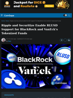 Ripple, Securitize Bring RLUSD to BlackRock and VanEck Funds