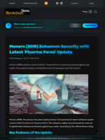 Monero (XMR) Enhances Security with Latest 'Fluorine Fermi' Update - Blockchain.News