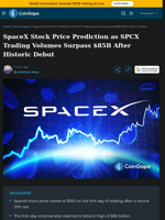SpaceX Stock Price Prediction as SPCX Trading Volumes Surpass $85B After Historic Debut