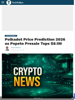 Polkadot Price Prediction 2026 as Pepeto Presale Tops $8.1M - TechBullion