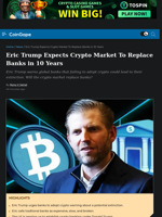 Eric Trump Expects Crypto Market To Replace Banks in 10 Years