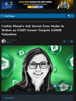Ark Invest Eyes Tether Stake as firm Targets $500B valuation