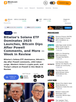 Bitwise’s Solana ETF Dominates 2025 Launches, Bitcoin Dips After Powell Comments, and More — Week in Review – Bitcoin News