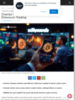 Charles Schwab to Add Spot Bitcoin and Ethereum Trading | Live Bitcoin News