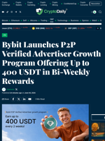 Bybit Launches P2P Verified Advertiser Growth Program Offering Up to 400 USDT in Bi-Weekly Rewards - Crypto Daily