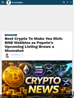 Best Crypto To Make You Rich: BNB Wobbles as Pepeto's Upcoming Listing Brews a Moonshot - TechBullion