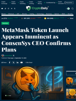 MetaMask Token Launch Appears Imminent as ConsenSys CEO Confirms Plans - Crypto Daily