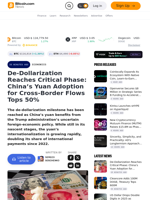 De‑Dollarization Reaches Critical Phase: China’s Yuan Adoption for Cross‑Border Flows Tops 50% – Economics Bitcoin News