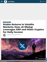 Stable Returns in Volatile Markets: How JA Mining Leverages XRP and Other Cryptos for Daily Income - TechBullion
