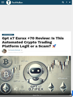 Gpt x7 Eurax +70 Review: Is This Automated Crypto Trading Platform Legit or a Scam? 🚀 - TechBullion