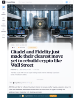 Citadel and Fidelity just made their clearest move yet to rebuild crypto like Wall Street