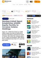 Nasdaq-Listed Upexi Establishes $500M Equity Facility to Increase Solana Holdings – Crypto News Bitcoin News