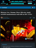 Bhutan Gov. Dumps More Bitcoin Amid $410M Institutional Sell-Off in BTC ETFs
