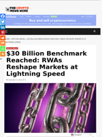 $30 Billion Benchmark Reached: RWAs Reshape Markets at Lightning Speed - The Crypto News Wire