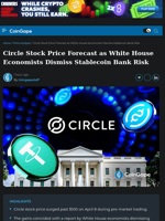 Circle Stock Price Forecast as White House Economists Dismiss Stablecoin Bank Risk