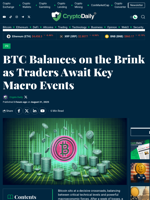 BTC Balances on the Brink as Traders Await Key Macro Events - Crypto Daily